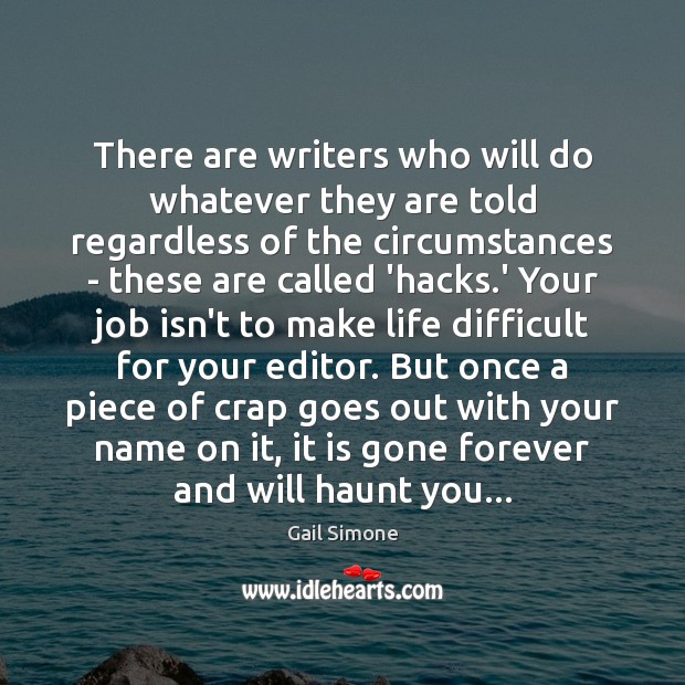 There are writers who will do whatever they are told regardless of Image