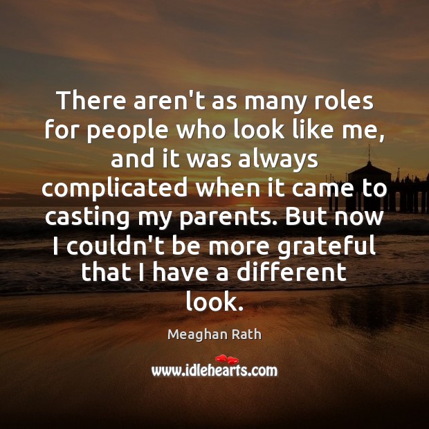 There aren’t as many roles for people who look like me, and Meaghan Rath Picture Quote