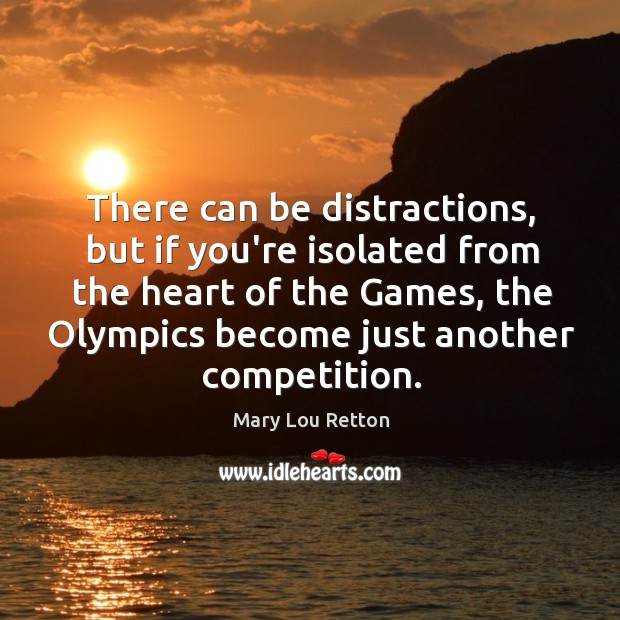 There can be distractions, but if you’re isolated from the heart of Image