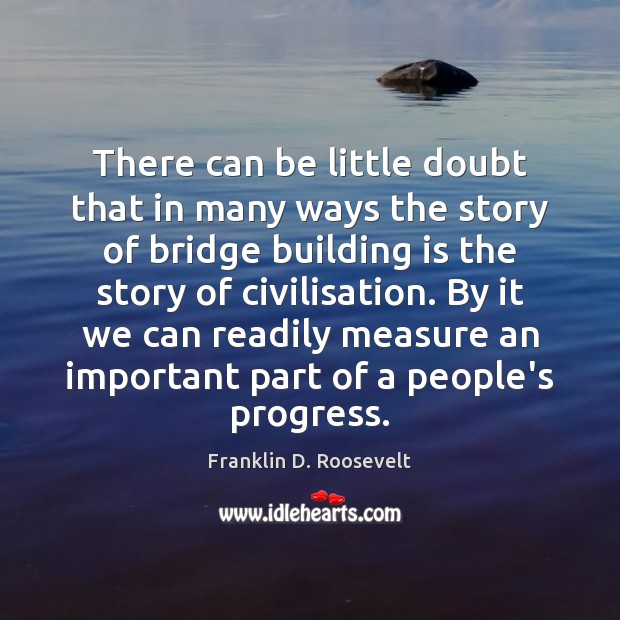 There can be little doubt that in many ways the story of Franklin D. Roosevelt Picture Quote