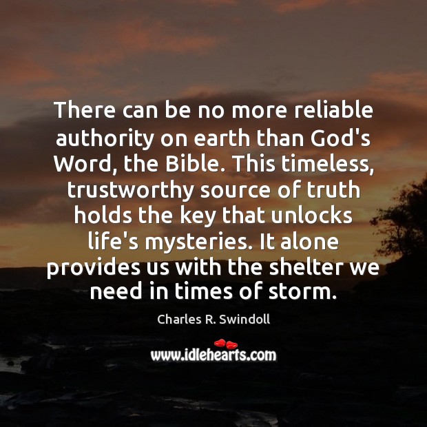 There can be no more reliable authority on earth than God’s Word, Charles R. Swindoll Picture Quote