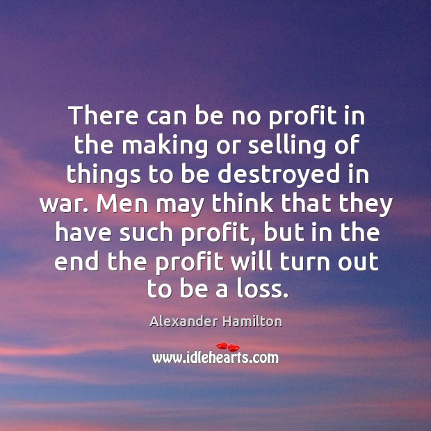 There can be no profit in the making or selling of things Image