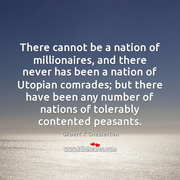 There cannot be a nation of millionaires, and there never has been 