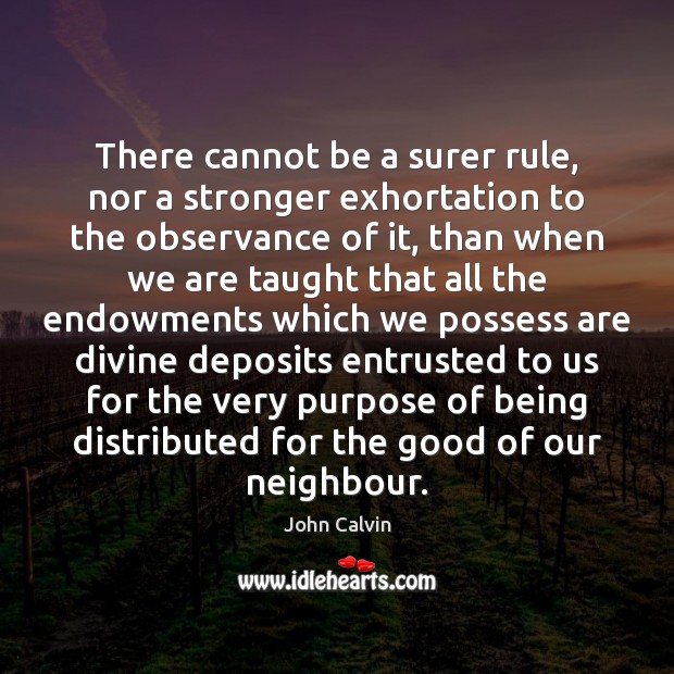 There cannot be a surer rule, nor a stronger exhortation to the 