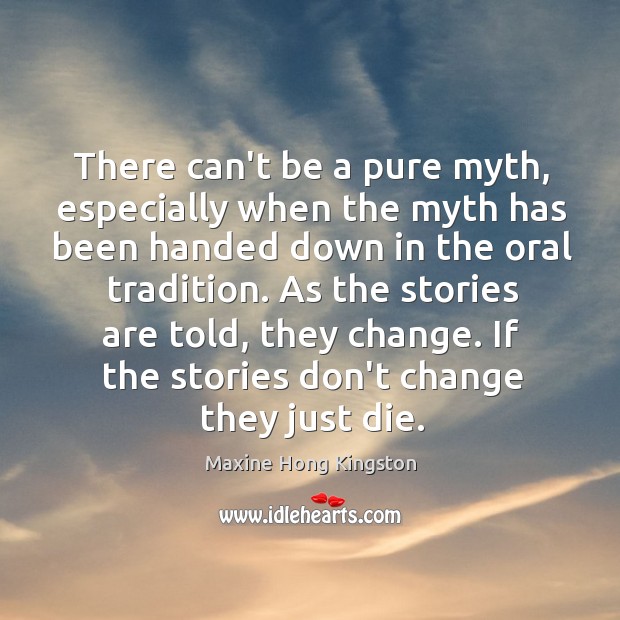 There can’t be a pure myth, especially when the myth has been Image