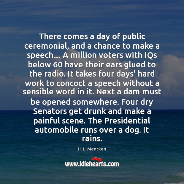 There comes a day of public ceremonial, and a chance to make H. L. Mencken Picture Quote
