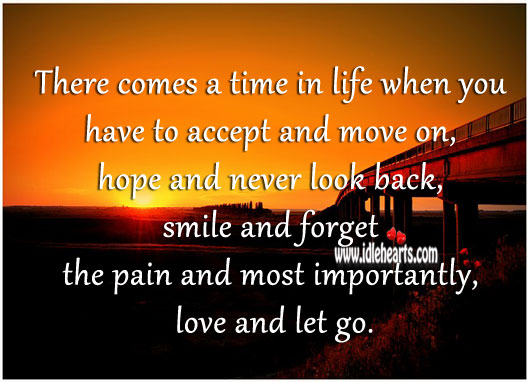 There comes a time in life when you have to accept and move on Never Look Back Quotes Image
