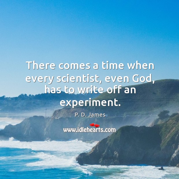 There comes a time when every scientist, even God, has to write off an experiment. Image