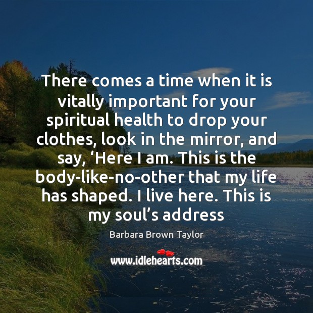 There comes a time when it is vitally important for your spiritual Barbara Brown Taylor Picture Quote