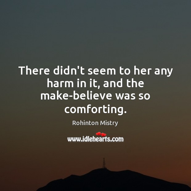 There didn’t seem to her any harm in it, and the make-believe was so comforting. Image
