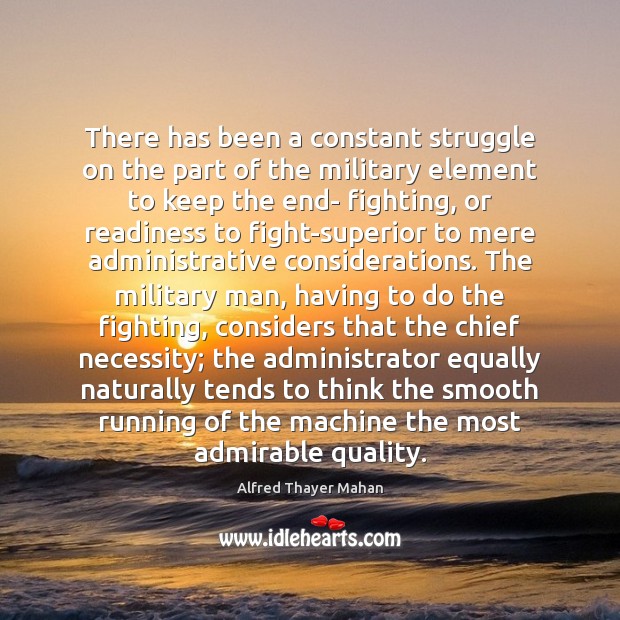 There has been a constant struggle on the part of the military Image