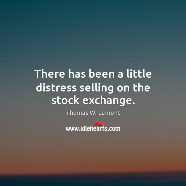 There has been a little distress selling on the stock exchange. Image