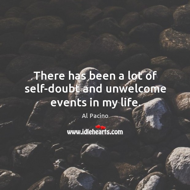 There has been a lot of self-doubt and unwelcome events in my life. Image