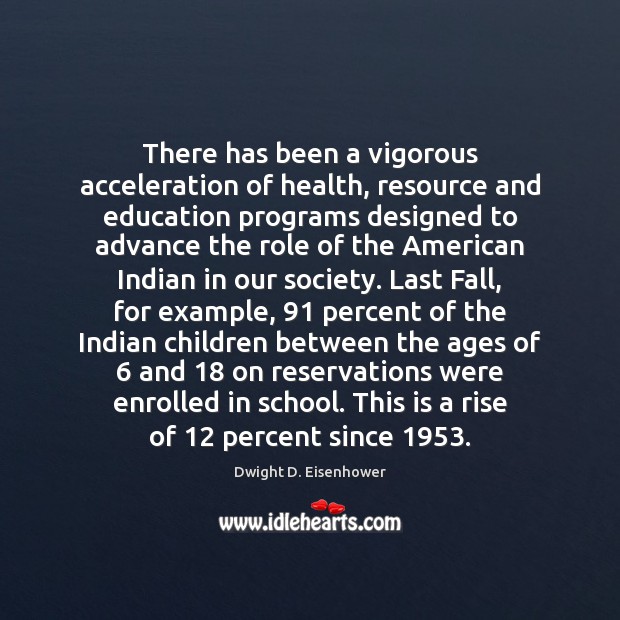 There has been a vigorous acceleration of health, resource and education programs School Quotes Image