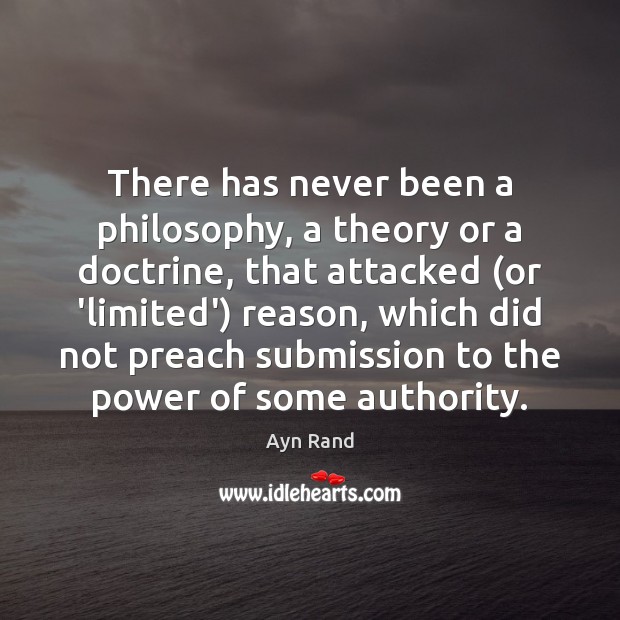 There has never been a philosophy, a theory or a doctrine, that Image