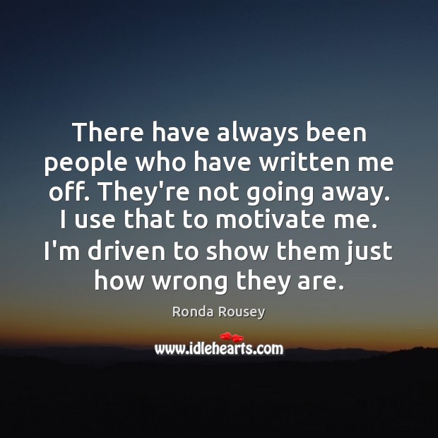 There have always been people who have written me off. They’re not Image