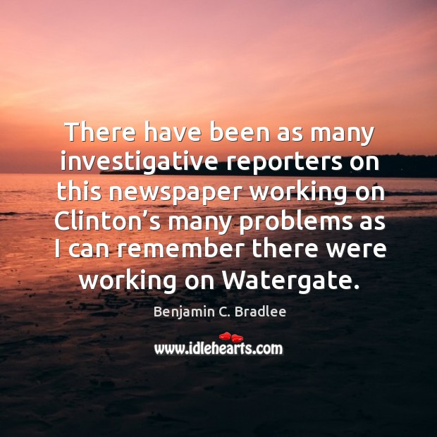 There have been as many investigative reporters on this newspaper working on clinton’s many Image