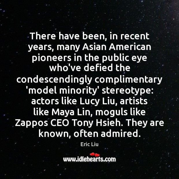 There have been, in recent years, many Asian American pioneers in the Image