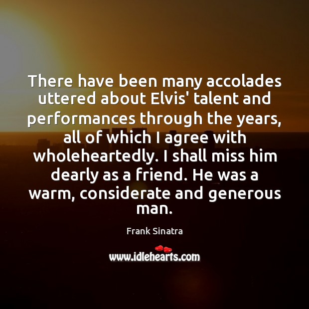 There have been many accolades uttered about Elvis’ talent and performances through Agree Quotes Image