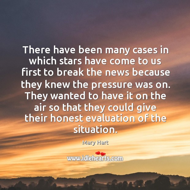 There have been many cases in which stars have come to us first to Mary Hart Picture Quote