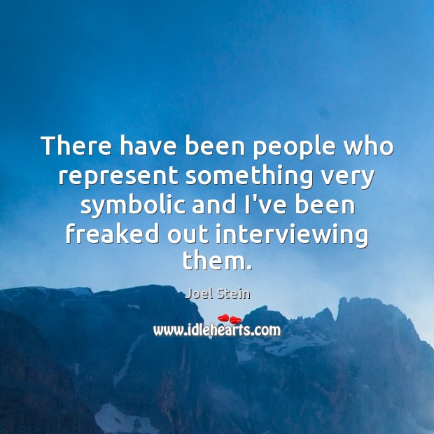 There have been people who represent something very symbolic and I’ve been Image