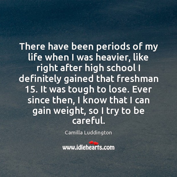 There have been periods of my life when I was heavier, like Image