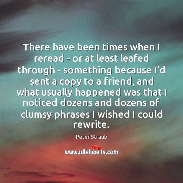 There have been times when I reread – or at least leafed Peter Straub Picture Quote