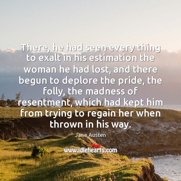 There, he had seen every thing to exalt in his estimation the Jane Austen Picture Quote