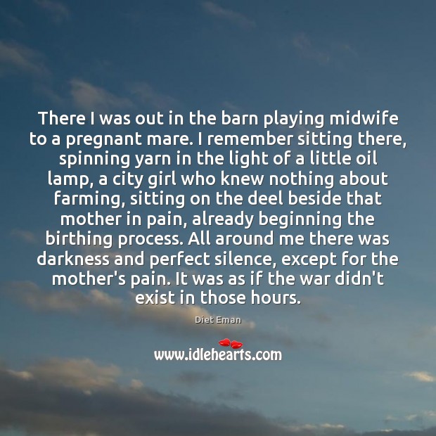 There I was out in the barn playing midwife to a pregnant Diet Eman Picture Quote
