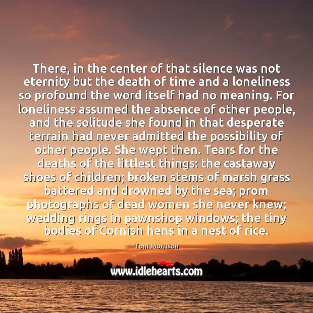 There, in the center of that silence was not eternity but the Toni Morrison Picture Quote