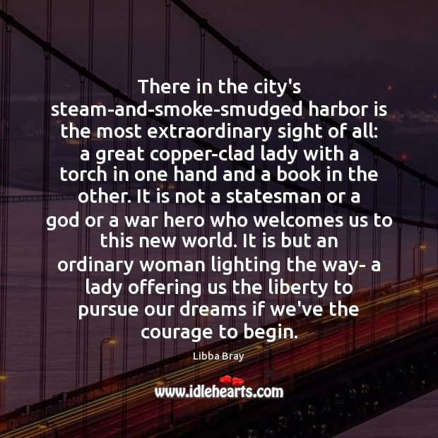 There in the city’s steam-and-smoke-smudged harbor is the most extraordinary sight of Libba Bray Picture Quote