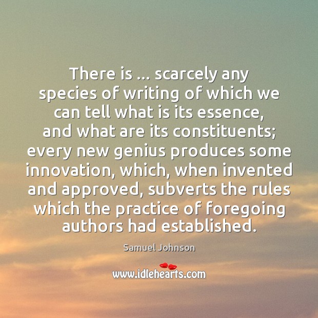 There is … scarcely any species of writing of which we can tell Samuel Johnson Picture Quote