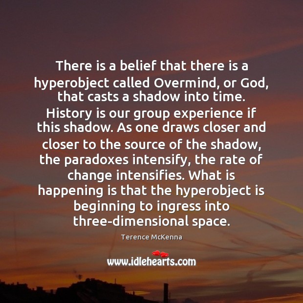 There is a belief that there is a hyperobject called Overmind, or Terence McKenna Picture Quote