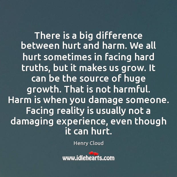 There is a big difference between hurt and harm. We all hurt Henry Cloud Picture Quote