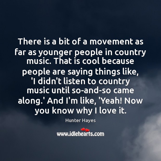 There is a bit of a movement as far as younger people Image
