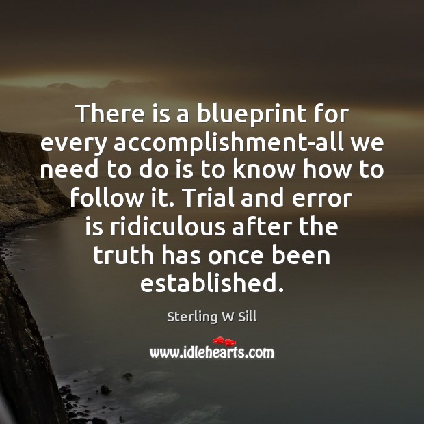 There is a blueprint for every accomplishment-all we need to do is Sterling W Sill Picture Quote
