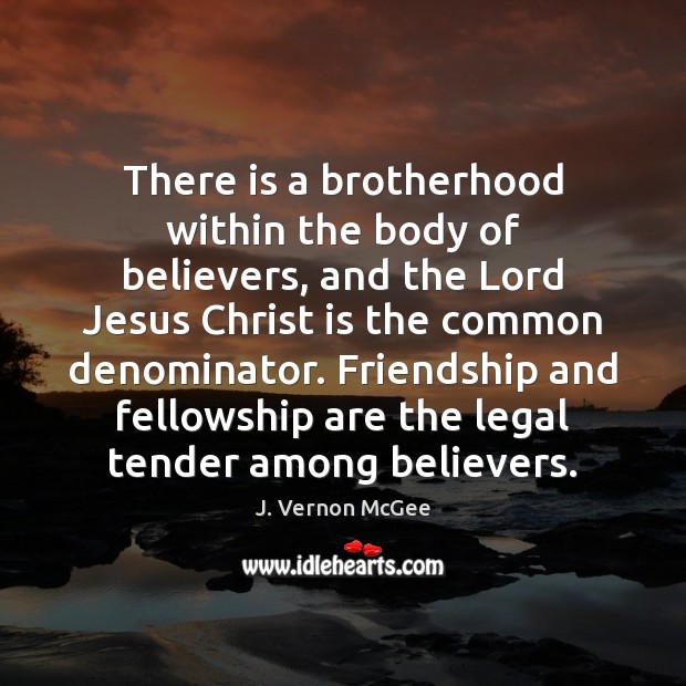 There is a brotherhood within the body of believers, and the Lord Image