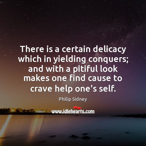 There is a certain delicacy which in yielding conquers; and with a Image