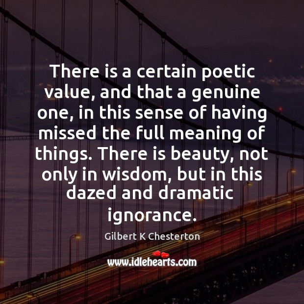 There is a certain poetic value, and that a genuine one, in Image