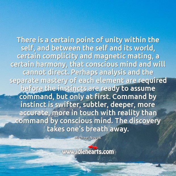 There is a certain point of unity within the self, and between Michael Novak Picture Quote