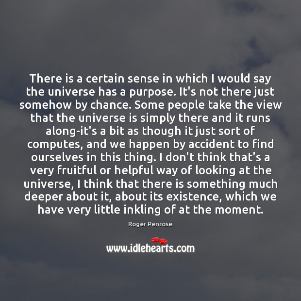 There is a certain sense in which I would say the universe Chance Quotes Image