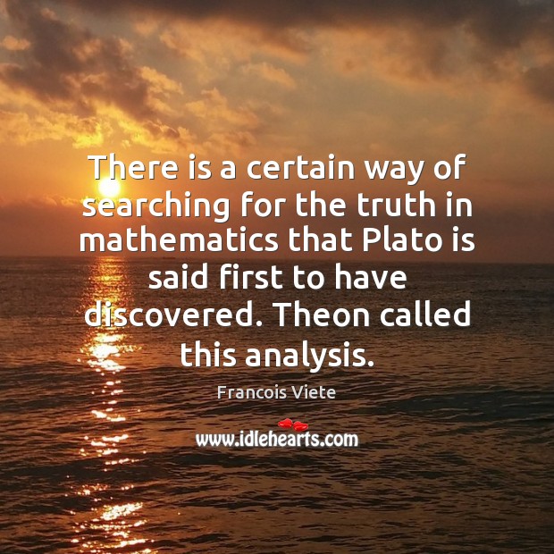 There is a certain way of searching for the truth in mathematics Image