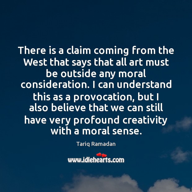 There is a claim coming from the West that says that all Tariq Ramadan Picture Quote
