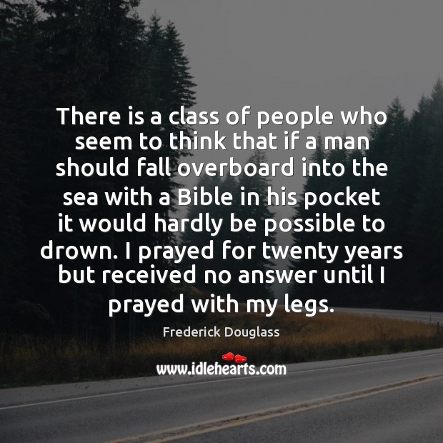 There is a class of people who seem to think that if Frederick Douglass Picture Quote