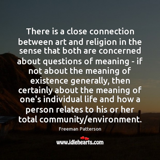 There is a close connection between art and religion in the sense Environment Quotes Image