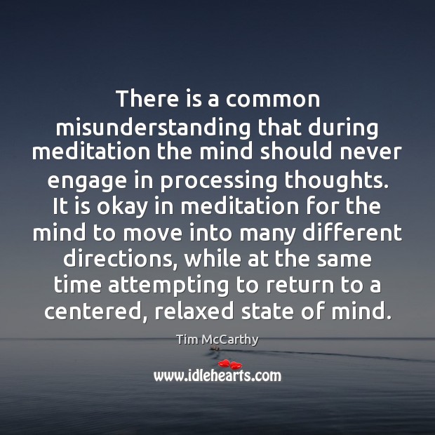 There is a common misunderstanding that during meditation the mind should never Misunderstanding Quotes Image