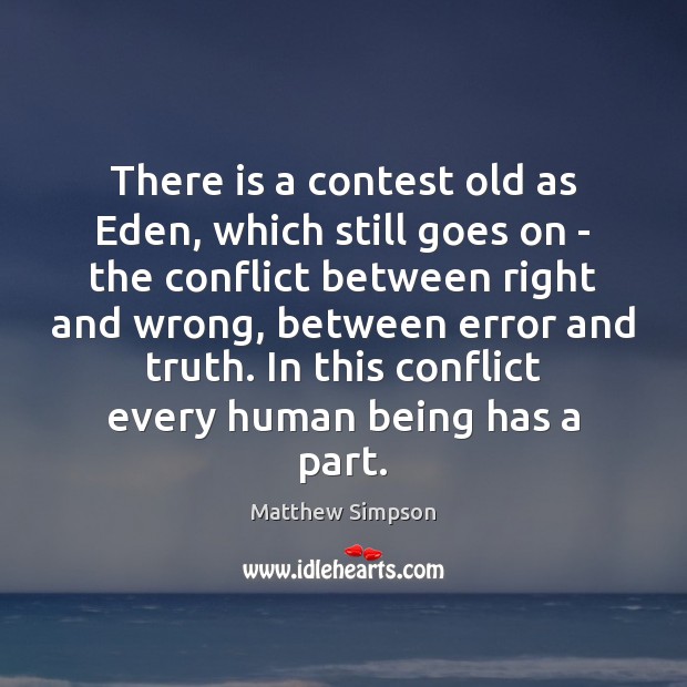 There is a contest old as Eden, which still goes on – Matthew Simpson Picture Quote