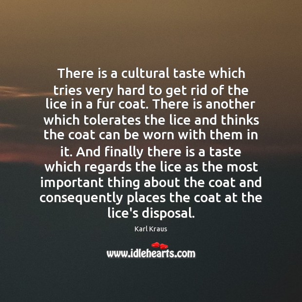 There is a cultural taste which tries very hard to get rid Image