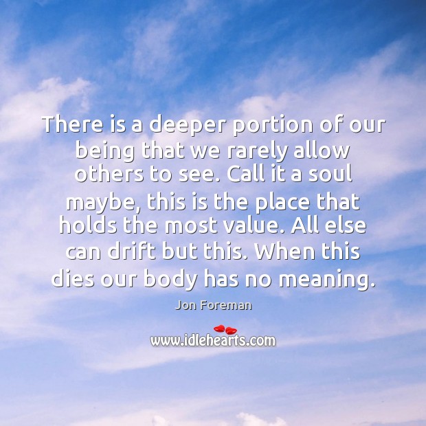 There is a deeper portion of our being that we rarely allow Jon Foreman Picture Quote