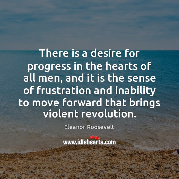 There is a desire for progress in the hearts of all men, Progress Quotes Image